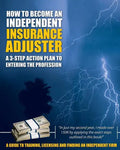 How to Become an Independent Insurance Adjuster: A 3-Step Action Plan to Entering the Profession - Paperback