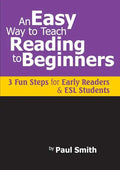 An Easy Way to Teach Reading to Beginners: 3 Fun Steps for Early Readers and ESL Students - Paperback