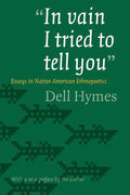 In Vain I Tried to Tell You: Essays in Native American Ethnopoetics - Paperback