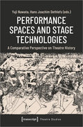 Performance Spaces and Stage Technologies: A Comparative Perspective on Theatre History - Paperback
