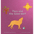 Paco and the Good Wolf: A magical story that shows how friendship and love can overcome fear. - Hardcover