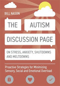 The Autism Discussion Page on Stress, Anxiety, Shutdowns and Meltdowns: Proactive Strategies for Minimizing Sensory, Social and Emotional Overload - Paperback
