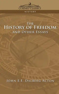 The History of Freedom and Other Essays - Paperback