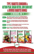Type 2 Diabetes Cookbook & Action Plan, Sugar Detox, Low Carb Diet & Reverse Diabetes - 4 Books in 1 Bundle: The Ultimate Beginner's Book Collection T - Paperback
