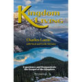 Kingdom Living: Experience and Demonstrate the Gospel of the Kingdom - Paperback