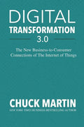 Digital Transformation 3.0: The New Business-To-Consumer Connections of the Internet of Things - Paperback