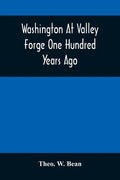 Washington At Valley Forge One Hundred Years Ago: Or, The Foot-Prints Of The Revolution - Paperback