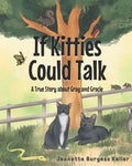 If Kitties Could Talk: A True Story about Gray and Gracie - Paperback