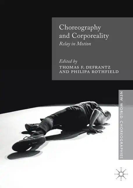 Choreography and Corporeality: Relay in Motion - Paperback
