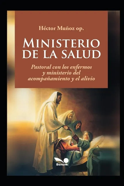 Ministerio de la salud: Pastoral con los enfermos y ministerio del acompañamiento y el alivio - Paperback