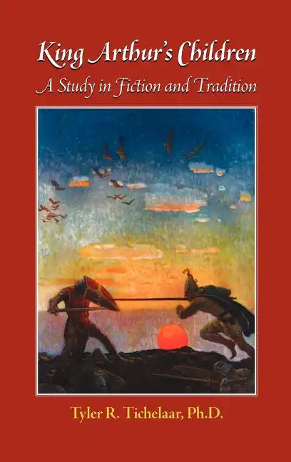 King Arthur's Children: A Study in Fiction and Tradition - Hardcover
