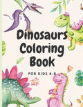 Dinosaurs Coloring for kids ages 4-8: coloring book for kids who loves dinosaurs - Paperback