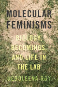 Molecular Feminisms: Biology, Becomings, and Life in the Lab - Paperback