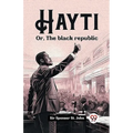 Hayti Or, The black republic - Paperback