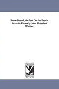 Snow-Bound, the Tent On the Beach. Favorite Poems by John Greenleaf Whittier. - Paperback