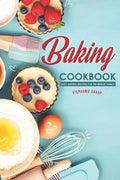 Baking Cookbook: Tasty Baking Recipes for the Whole Family - Paperback