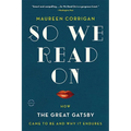 So We Read on: How the Great Gatsby Came to Be and Why It Endures - Paperback