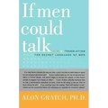 If Men Could Talk...: Translating the Secret Language of Men - Paperback