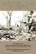 In the Company of Heroes: The Memoirs of Captain Richard M. Blackburn Company A, 1st Battalion, 121st Infantry Regiment - WW II: The Memoirs of - Paperback