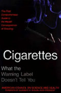 Cigarettes: What the Warning Label Doesn't Tell You: The First Comprehensive Guide to the Health Consequences of Smoking - Paperback
