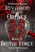 Invasion of the Ortaks: Book 4 Brutal Force - Paperback