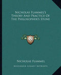 Nicholas Flammel's Theory and Practice of the Philosopher's Stone - Paperback