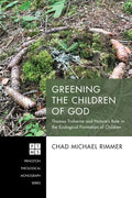 Greening the Children of God: Thomas Traherne and Nature's Role in the Ecological Formation of Children - Paperback