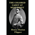 The Colored Cadet at West Point - Hardcover
