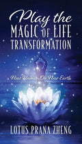 Play The Magic of Life Transformation: New Human On New Earth - Paperback