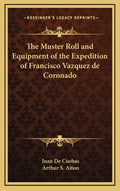 The Muster Roll and Equipment of the Expedition of Francisco Vazquez de Coronado - Hardcover
