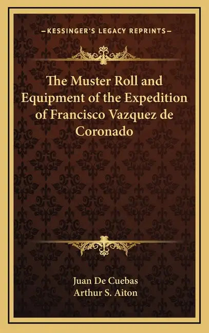 The Muster Roll and Equipment of the Expedition of Francisco Vazquez de Coronado - Hardcover