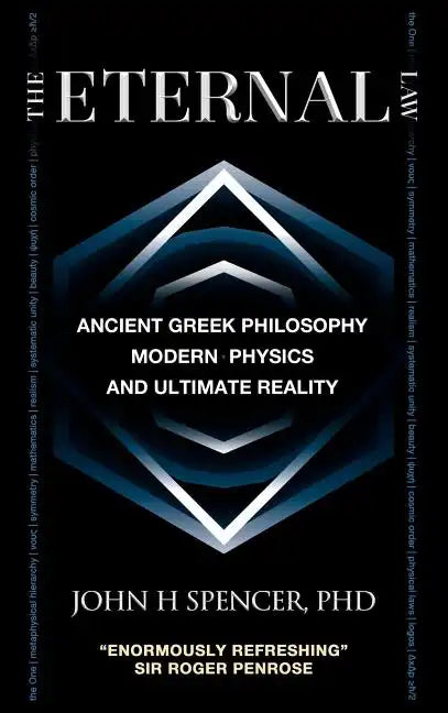 The Eternal Law: Ancient Greek Philosophy, Modern Physics, and Ultimate Reality - Hardcover