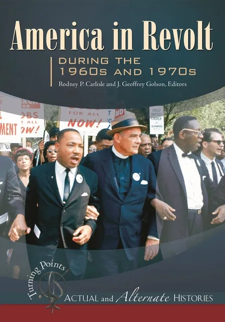 Turning Points--Actual and Alternate Histories: America in Revolt during the 1960s and 1970s - Hardcover