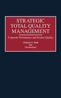 Strategic Total Quality Management: Corporate Performance and Product Quality - Hardcover