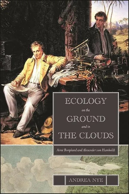 Ecology on the Ground and in the Clouds: Aimé Bonpland and Alexander Von Humboldt - Paperback