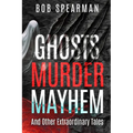Ghosts Murder Mayhem: And Other Extraordinary Tales - Paperback