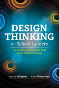Design Thinking for School Leaders: Five Roles and Mindsets That Ignite Positive Change - Paperback