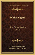 White Nights: And Other Stories (1918) - Hardcover