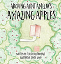 Adoring Aunt Amelia's Amazing Apples - Hardcover