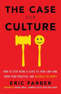 The Case for Culture: How to Stop Being a Slave to Your Law Firm, Grow Your Practice, and Actually Be Happy - Paperback