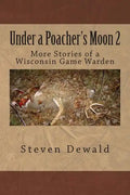 Under a Poacher's Moon 2: More Stories of a Wisconsin Game Warden - Paperback