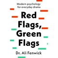 Red Flags, Green Flags: Modern Psychology for Everyday Drama - Hardcover