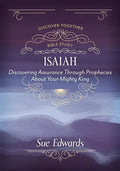 Isaiah: Discovering Assurance Through Prophecies about Your Mighty King - Paperback
