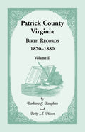 Patrick County, Virginia Birth Records 1870-1880, Volume II - Paperback