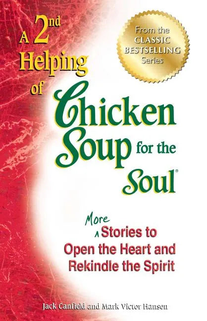 A 2nd Helping of Chicken Soup for the Soul: More Stories to Open the Heart and Rekindle the Spirit - Paperback