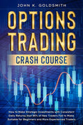 Options Trading crash course: How to Make Strategic Investments with Consistent Daily Returns that 95% of New Traders Fail to Make. Suitable for Beg - Paperback