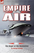 The Empire of the Air: 1-The Angel of the Revolution - Paperback