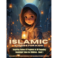 Islamic Stories For Kids: Inspiring Values Of Prophets in 30 Engaging Goodnight Tales for Children - Book 1: Inspiring Values Of Prophets in 30 - Paperback