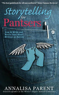 Storytelling for Pantsers: How to Write and Revise Your Novel Without an Outline - Hardcover