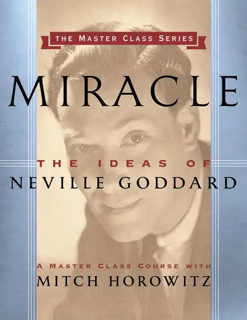 Miracle (Master Class Series): The Ideas of Neville Goddard - Paperback